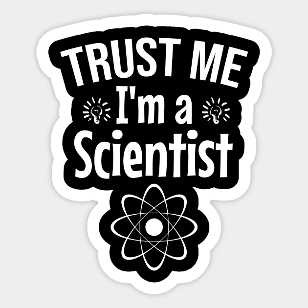 Trust me I'm a scientist Sticker by cypryanus